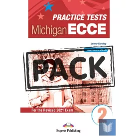   PRACTICE TESTS FOR THE MICHIGAN ECCE 2 FOR THE REVISED 2021 EXAM TEACHER'S BOOK 