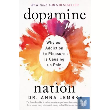 Dopamine Nation: Why our Addiction to Pleasure is Causing us Pain
