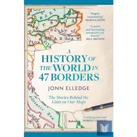 A History of the World in 47 Borders: The Stories Behind the Lines on Our Maps