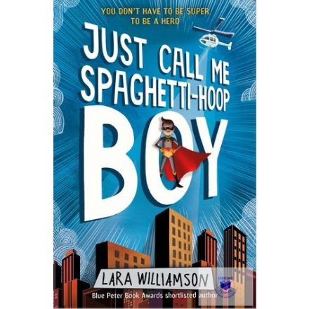 Lara Williamson: Just Call Me Spaghetti-Hoop Boy