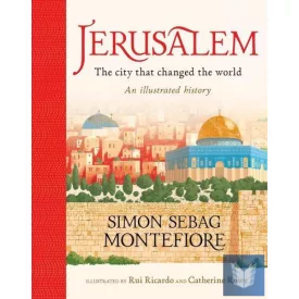   Jerusalem: The City That Changed the World: An Illustrated History