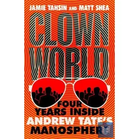 Clown World: Four Years Inside Andrew Tate's Manosphere