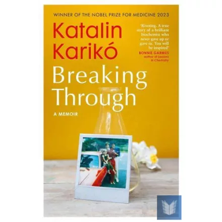Breaking Through: A Remarkable Memoir of Grit, Determination and Discovery