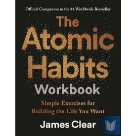   The Atomic Habits Workbook: Official Companion to the #1 Worldwide Bestseller
