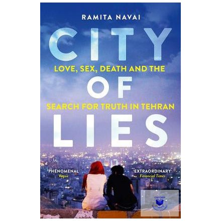 Ramita Navai: City of Lies - Love, Sex, Death and the Search for Truth in Tehran