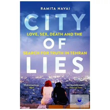City of Lies - Love, Sex, Death and the Search for Truth in Tehran
