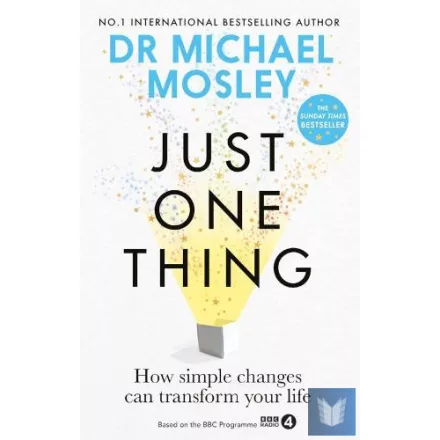 Just One Thing: How simple changes can transform your life