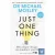 Just One Thing: How simple changes can transform your life