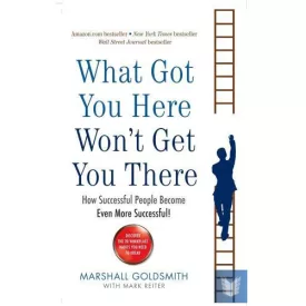 What Got You Here Won't Get You There