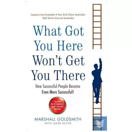 What Got You Here Won't Get You There