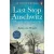 Last Stop Auschwitz: My story of survival from within the camp