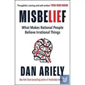   Misbelief: What Makes Rational People Believe Irrational Things