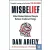 Misbelief: What Makes Rational People Believe Irrational Things