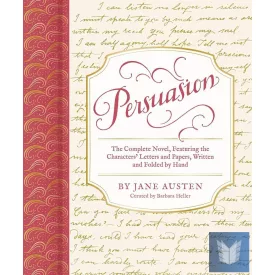  Persuasion: The Complete Novel, Featuring the Characters' Letters and Papers