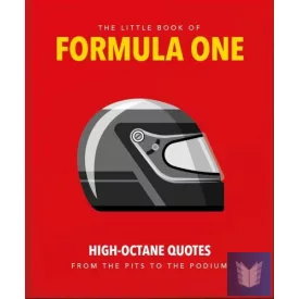   The Little Guide to Formula One: High-Octane Quotes from the Pits to the Podium