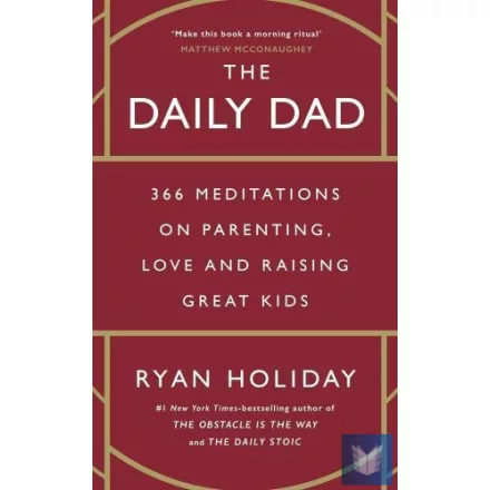 The Daily Dad: 366 Meditations on Parenting, Love and Raising Great Kids