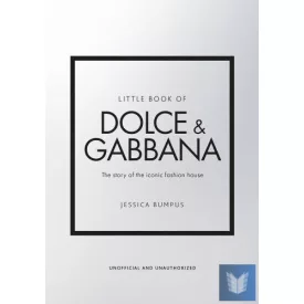   Little Book of Dolce & Gabbana: The story of the iconic fashion house