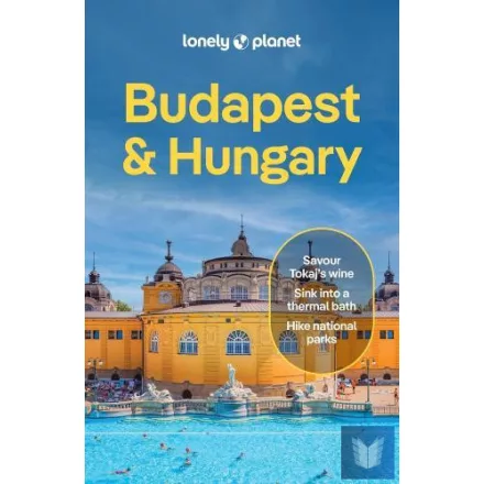 Budapest & Hungary: Lonely Planet's most comprehensive guide to the city