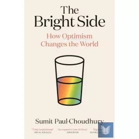 The Bright Side: How Optimism Changes the World