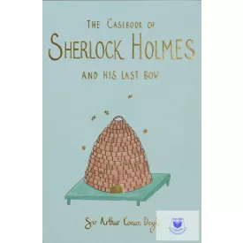   The Casebook of Sherlock Holmes & His Last Bow (Wordsworth Collector's Editions)