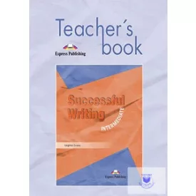 SUCCESSFUL WRITING INTERMEDIATE TEACHER'S BOOK