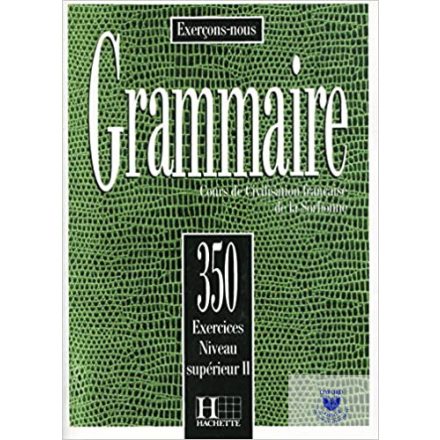 350 Exercices Grammaire.Niveau Superieur 2 Livre De L'Eleve