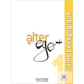 Alter Ego 1. A1 Guide Pédagogique