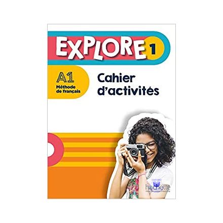 Explore 1. A1 Cahier D'Activités