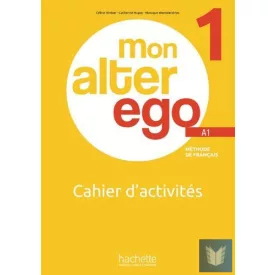 Mon Alter Ego 1. Cahier d'activités