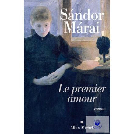 Sándor Márai: Le premier amour roman
