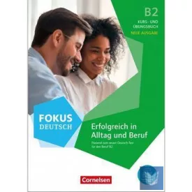 Fokus Deutsch B2 - Erfolgreich in Alltag und Beruf