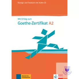 MIT ERFOLG ZUM GOETHE-ZERTIFIKAT A2 ÜBUNGS-UND TESTBUCH