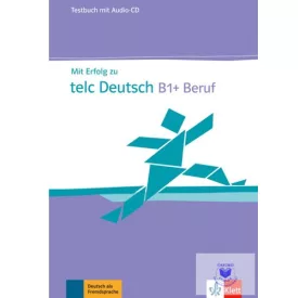 Mit Erfolg zu telc Deutsch B1+ Beruf Testbuch mit Audio CD