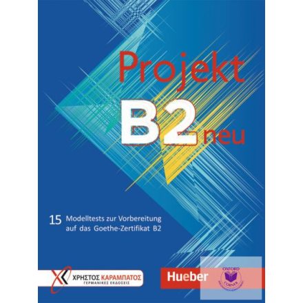 Projekt B2 neu - Übungsbuch: 15 Modelltests zur Vorbereitung auf das Goethe-Zert