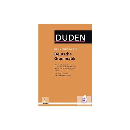 Der Kleine Duden - Deutsche Grammatik: Eine Sprachlehre Für Beruf, Studium, Fort