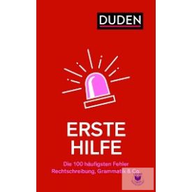 Duden Erste Hilfe - Die 100 Häufigsten Fehler