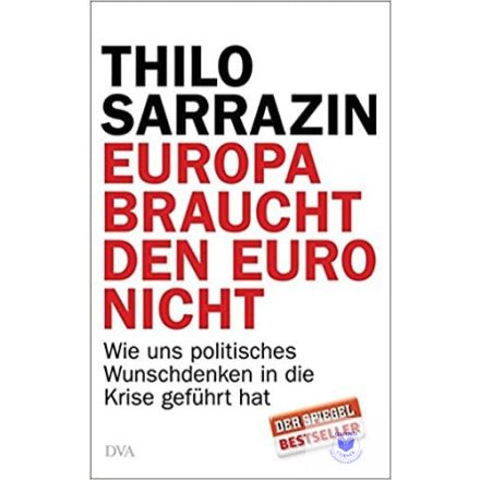 Thilo Sarrazin: Europa Braucht Den Euro Nicht