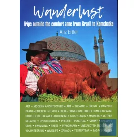   Wanderlust - Trips outside the comfort zone from Brazil to Kamchatka