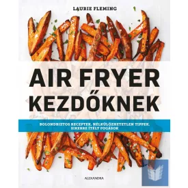 Air Fryer kezdőknek