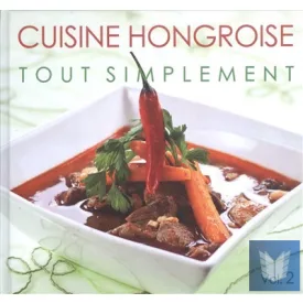 Cuisine Hongroise Tout Simplement Vol 2.