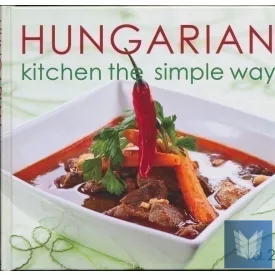 Hungarian Kitchen the Simple Way Vol. 2