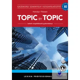   Topic by Topic - Szóbeli Vizsgafelkészítő Gyakorlókönyv - Negyedik kiadás