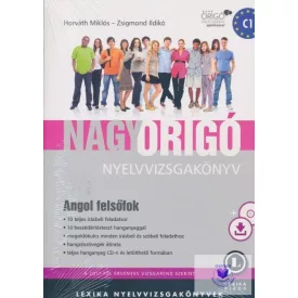   Horváth Miklós- Zsigmond Ildikó: Nagy Origó Nyelvvizsga Könyv Angol Felsőfok C1