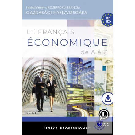 Le français économique de A - Z - Felkészítőkönyv a középfokú francia gazdasági