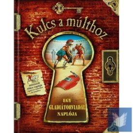 Kulcs a múlthoz - Egy gladiátorviadal naplója