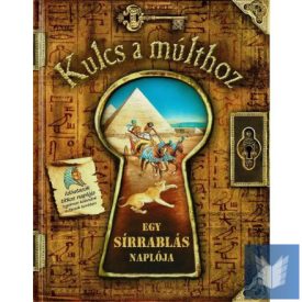 Kulcs a múlthoz - Egy sírrablás naplója