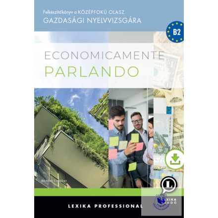 Economicamente parlando - Felkészítőkönyv a középfokú olasz gazdasági nyelvvizsg
