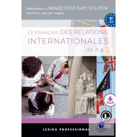 Le français des relations internationales de A - Z - Felkészítőkönyv a nemzetköz