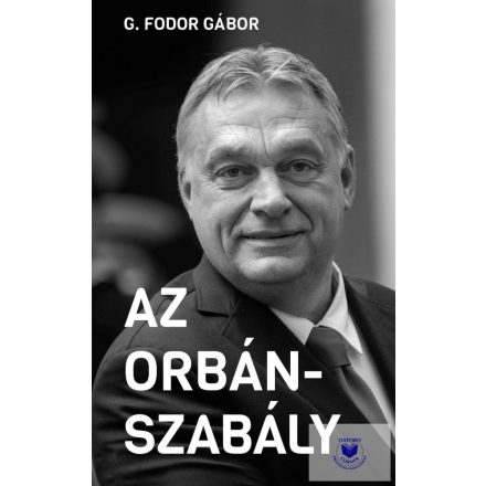 Az Orbán-szabály - Tíz fejezet az Orbán-korszak első tíz évéről