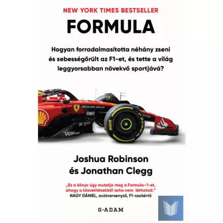 FORMULA Hogyan forradalmasította néhány zseni és sebességőrült az F1-et, és tett
